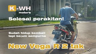 New Vega R 2 Tak Sudah Bisa Jalan