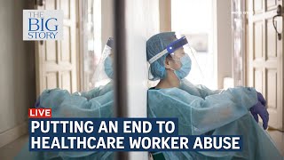 Nearly 1 in 3 healthcare workers encounters abuse each week | THE BIG STORY