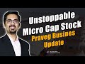 Unstoppable Micro Cap Stock | Praveg Business Update