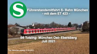 Führerstandsmitfahrt: S6 Tutzing- München Ost- Ebersberg (Juli 2021)