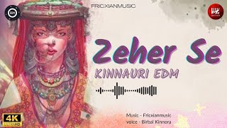 Zeher Se Kinnauri EDM ll Fricxianmusic