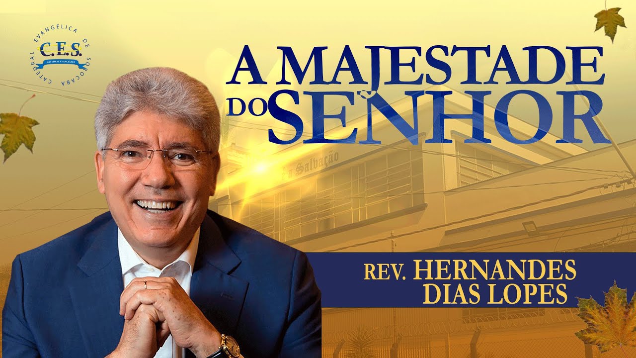 A Majestade Do Senhor Rev Hernandes Dias Lopes Youtube