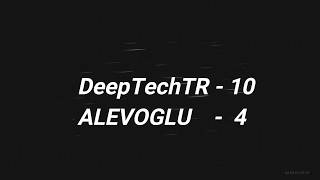 DeepTechTR vs ALEVOGLU 10 - 4 RinaMT2