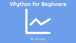 VPython for Beginners 36 Graphs
