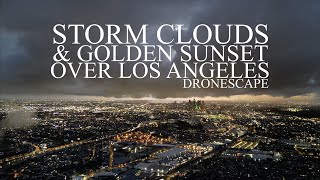 DRONESCAPE: Storm Clouds \u0026 Golden Sunset Over Los Angeles