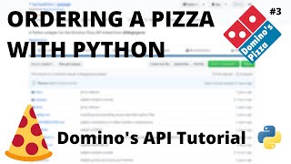 Ordering a Pizza with Python - Tutorial 3 - Creating an Order