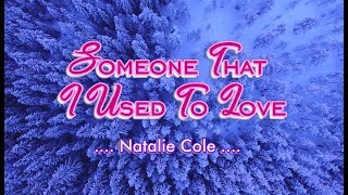 Someone That I Used To Love - Natalie Cole Karaoke Version