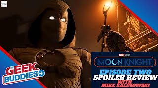 MOON KNIGHT EPISODE 2 SUMMON THE SUIT SPOILER REVIEW - The Geek Buddies with Mike Kalinowski