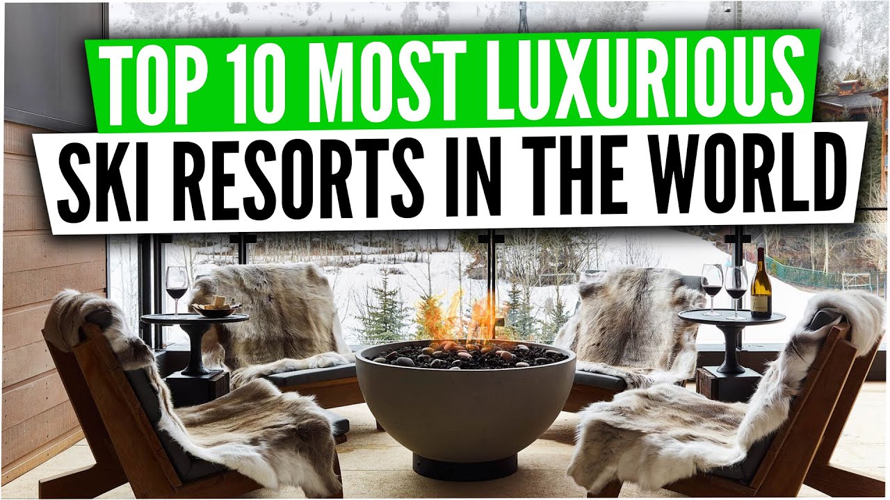 Top 10 Most Luxurious Ski Resorts In The World - YouTube