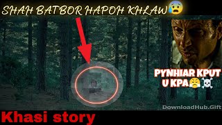 Hapoh khlaw shah batbor 😢 ka pyrthei aiu kaba kum kane || Khasi Story