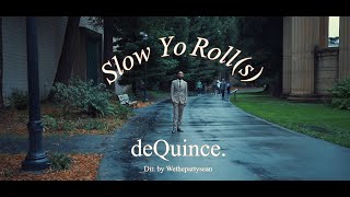 @dequince - Slow Yo Roll(s) Dir. by Wethepartysean