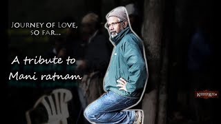 Journey of Love so far..  - A tribute to Mani ratnam