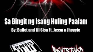 Sa bingit ng isang huling paalam-Bullet \u0026 Lil Sisa ft. Jessa \u0026 Jheycie3m