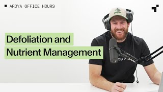 [FULL] Office Hours LIVE Ep 119: Cultivation Tips on Defoliation and Nutrient Management