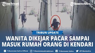 Viral Video CCTV Wanita Dikejar Kekasih hingga Masuk Rumah Orang di Kendari Sultra, Reaksi Pemilik