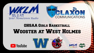 Wooster at West Holmes - OHSAA Girls Basketball from WKLM 95.3 FM