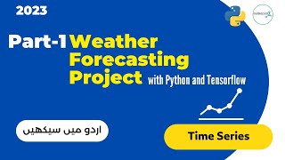 Time series weather forecasting with #tensorflow and #python |#urdututorial #hinditutorial (1/3)