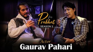 P for Prabhat with Gaurav Pahari |प्रेम, विवाह र सन्तानका बारेमा खुलेर चर्चा। episode 03| season 2 |