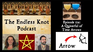 The Endless Knot Podcast ep 116: A Quiverful of Time Arrows (audio only)