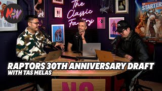 The Raptors 30th Anniversary Draft w/ Tas Melas