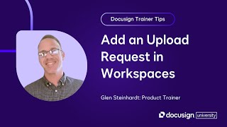 Docusign Trainer Tips: Add an Upload Request in Workspaces