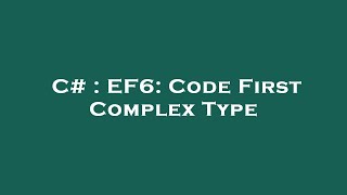 C# : EF6: Code First Complex Type