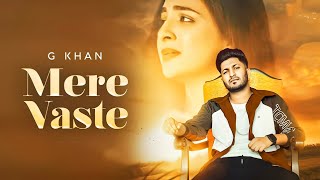 MERE VASTE | Full Song Lyrics | G Khan | Deep World | Sruisthy Mann | Latest Punjabi Song 2021