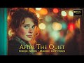 AFTER THE QUIET | Melodic Deep House | Deep House | Melodic Techno