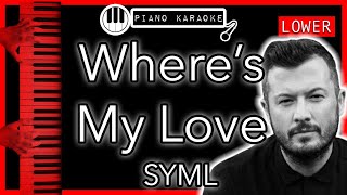 Where’s My Love (LOWER -3) - SYML - Piano Karaoke Instrumental