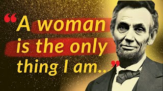 Incredibly Powerful ABRAHAM LINCOLN Quotes that will help you WIN in life (Life, Friends, People)
