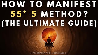 How to Manifest  55*5 Method ? (Ultimate Guide for Results )