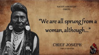 Chief Joseph - Best Native American Chief Quotes / Proverbs About Life (PART3)