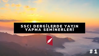 SSCI Dergilerde Yayın Yapma Seminerleri #1 - Doç. Dr. Ayşe KAYA