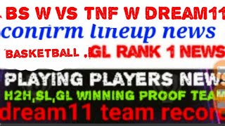 BS w vs TNF W dream11 / BS w vs TNF W dream11 prediction / BS W vs TNF W basketball match dream11
