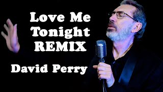 Love Me Tonight (REMIX) - David Perry Original