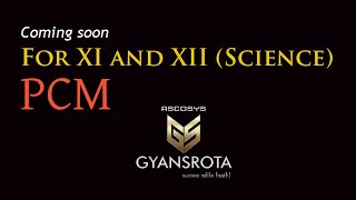 Coming soon for class XI and XII (Science) Gyansrota - affordable quality education