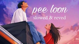 pee loon song , from once upon time in mumbai  slowed & reved  song