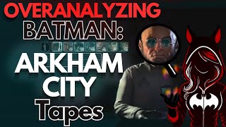Overanalyzing Batman: Arkham City Interview Tapes