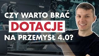 DOTACJE na przemysł 4.0: kiedy WARTO i jak znaleźć dobry PROJEKT? | Automatyzacja w Produkcji