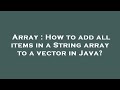 Array : How to add all items in a String array to a vector in Java?