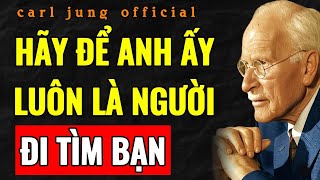 3 BƯỚC THAO TÚNG TÂM LÝ KHIẾN ANH ẤY LUÔN CHỦ ĐỘNG GỌI VÀ TÌM ĐẾN BẠN | Carl Jung