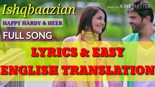 IshqbaazianFullSong|LyricsEnglishTranslation|IshqbazianHappyHardy&Heer|JubinNautiya|ShabbirA|HimeshR