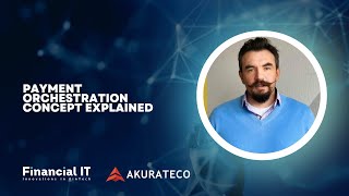 Payment orchestration concept explained by Andrew Riabchuk, CTO and Founder of Akurateco