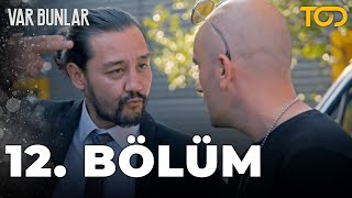 Var Bunlar 12. Bölüm