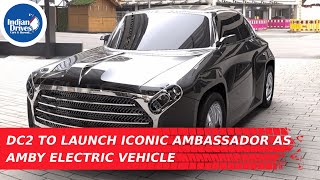 DC2 (Dilip Chhabria Design) To Launch Iconic Ambassador As Amby Electric Vehicle