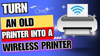 Upgrade Your Old USB Printer to a Wireless Printer: Step-by-Step Guide!