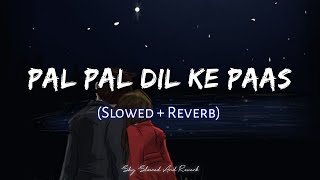 Pal Pal Dil Ke Paas - Arijit Singh Song | Slowed And Reverb | lofi mix