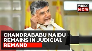 Chandrababu Naidu Remains In Judicial Remand, TDP Leaders Demand Justice | Top News