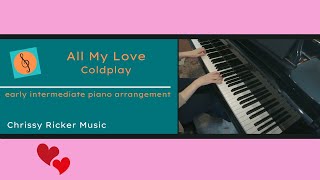 All My Love (early intermediate piano) - Coldplay - Arr. Chrissy Ricker