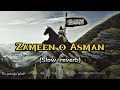 Zameen o Asman m har zuban se la ila nikla  Slow+reverb| The peaceful place